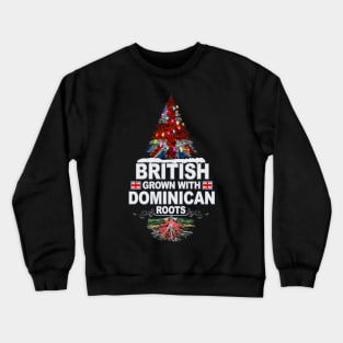 British Grown With Dominican Roots - Gift for Dominican With Roots From Dominica Crewneck Sweatshirt